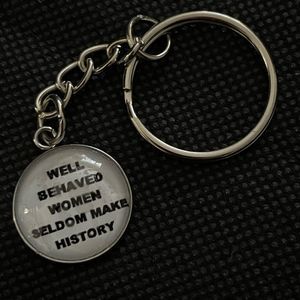 Handmade Keychain ‘Well Behaved Women Rarely Make History’